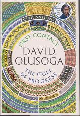 First Contact The Cult of Progress by David Olusoga